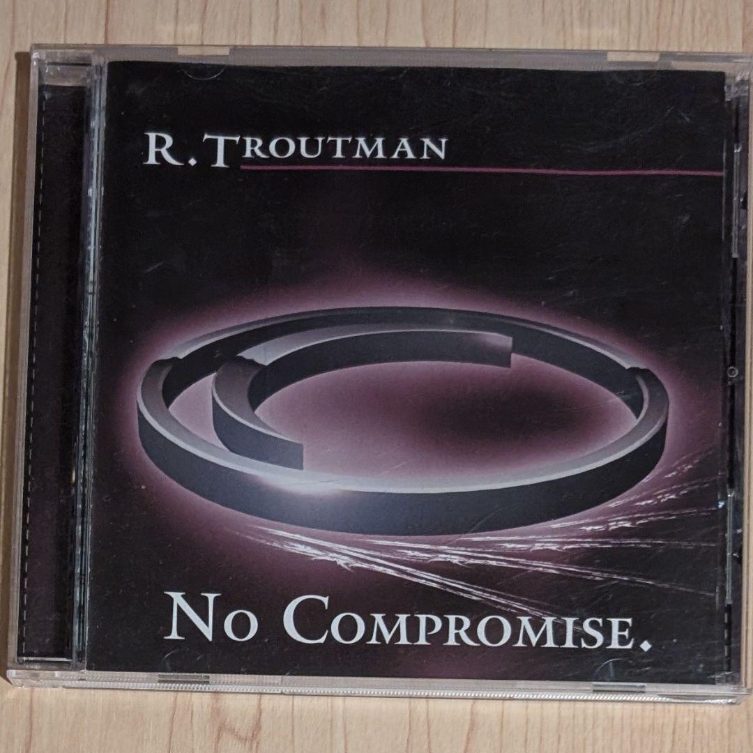 【R.TROUTMAN】 NO COMPROMISE.
